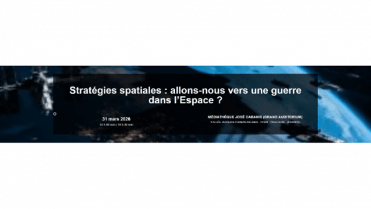Stratégies spatiales : allons-nous vers une guerre dans l’Espace ?